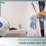 Găng tay cao su dùng trong phòng sạch, chọn latex hay nitrile?