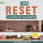 5 mẹo reset lại căn bếp vào “mùa rảnh rỗi”