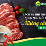 Cách rã đông thịt nhanh, ngon như mới mua mà không cần lò vi sóng