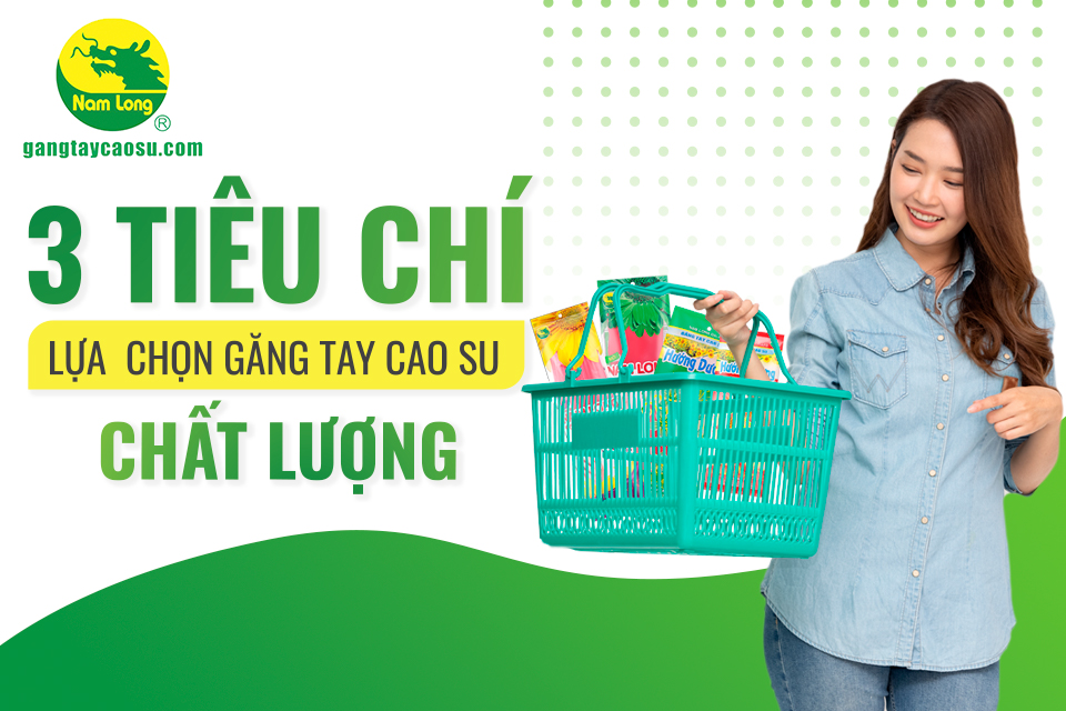 Tiêu chí lựa chọn găng tay cao su chất lượng