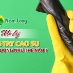 Xử lý găng tay cao su đã qua sử dụng như thế nào?