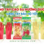 Găng tay cao su siêu bền và hướng dẫn bảo quản đúng cách