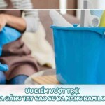 Ưu điểm vượt trội của Găng tay cao su đa năng Nam Long